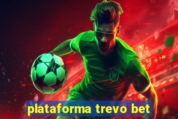 plataforma trevo bet